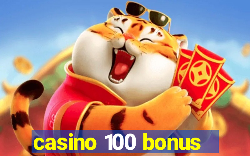 casino 100 bonus