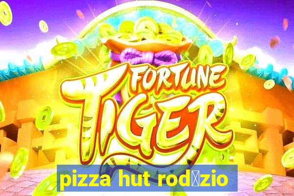 pizza hut rod铆zio