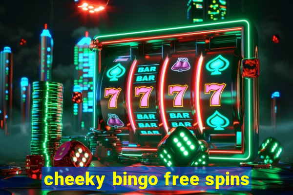 cheeky bingo free spins