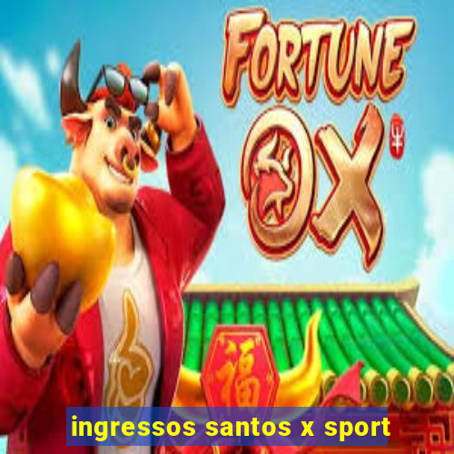 ingressos santos x sport