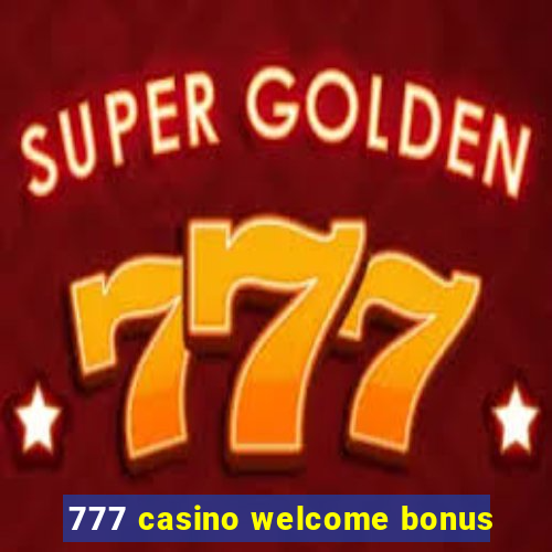 777 casino welcome bonus