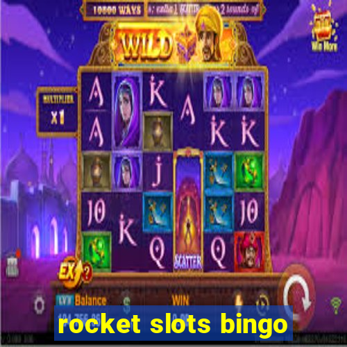 rocket slots bingo