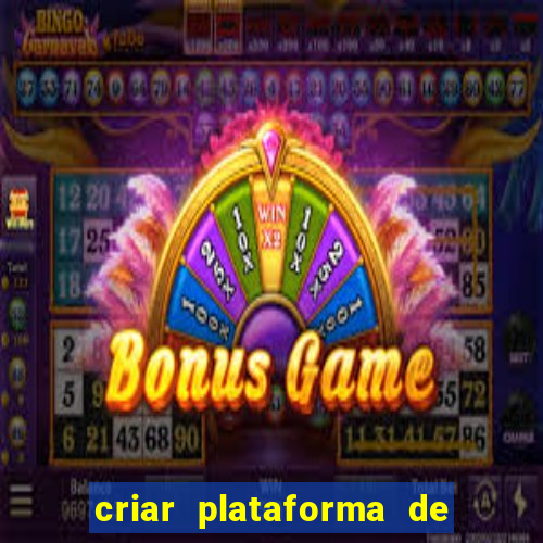 criar plataforma de jogos de aposta