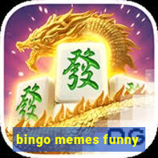 bingo memes funny