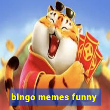 bingo memes funny