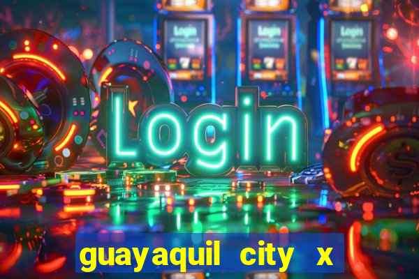 guayaquil city x san antonio