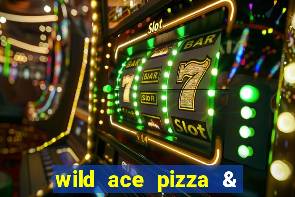 wild ace pizza & pub reviews