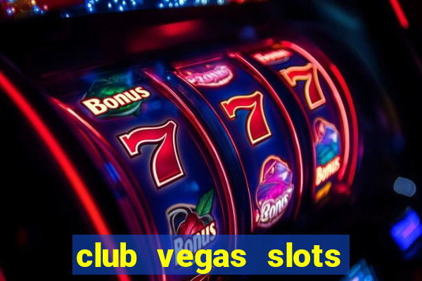 club vegas slots casino games 777