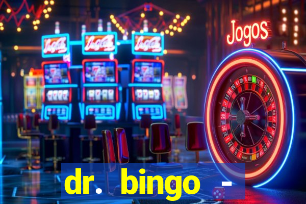 dr. bingo - videobingo   slots