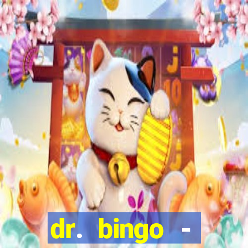 dr. bingo - videobingo   slots