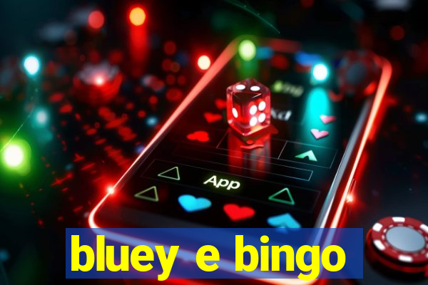 bluey e bingo