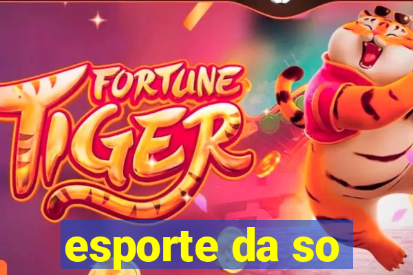 esporte da so