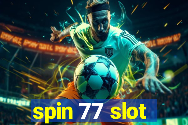 spin 77 slot