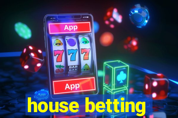 house betting