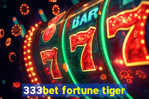 333bet fortune tiger