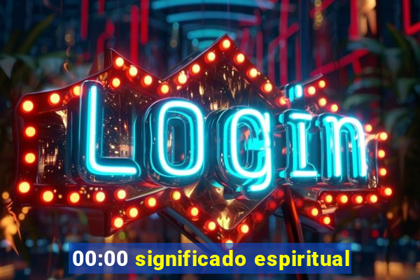 00:00 significado espiritual