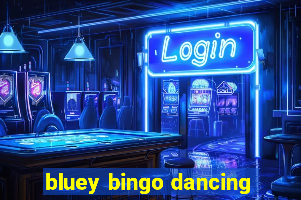 bluey bingo dancing