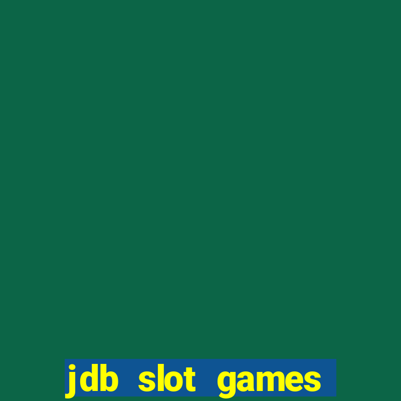 jdb slot games provider philippines