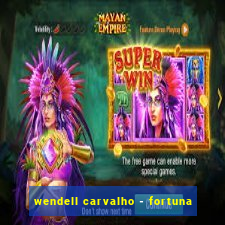 wendell carvalho - fortuna