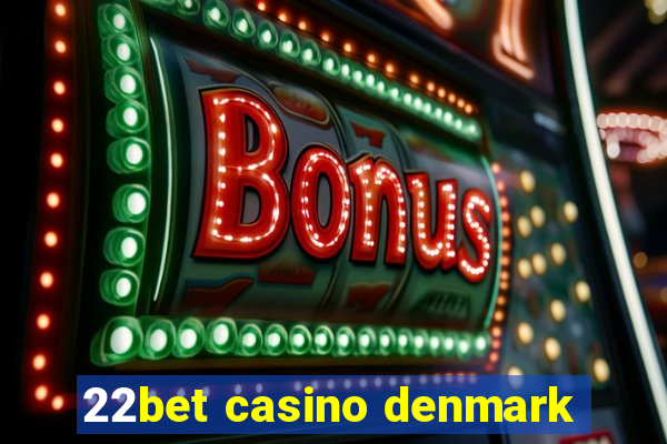 22bet casino denmark