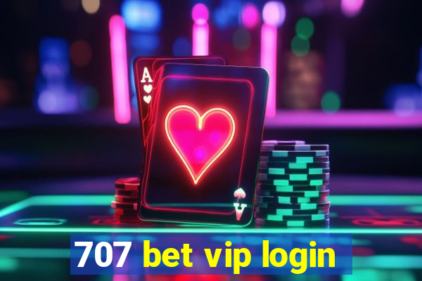 707 bet vip login