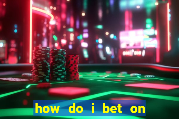 how do i bet on the internet?