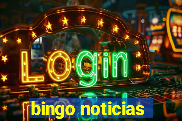 bingo noticias