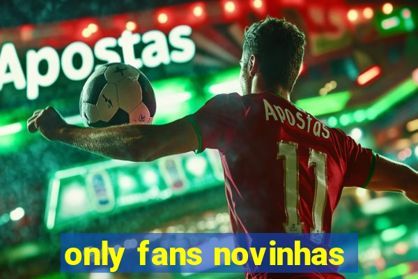 only fans novinhas