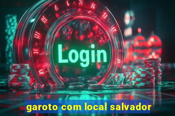 garoto com local salvador