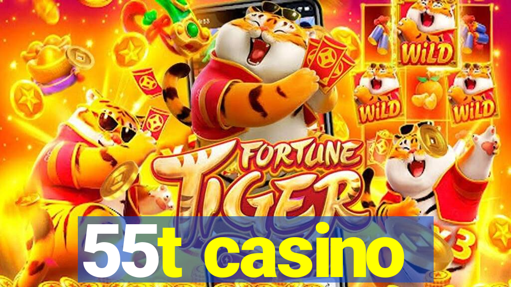 55t casino