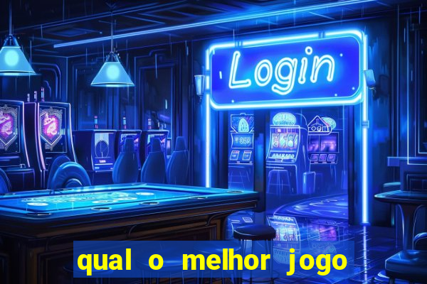 qual o melhor jogo para jogar