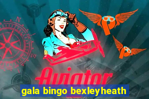 gala bingo bexleyheath