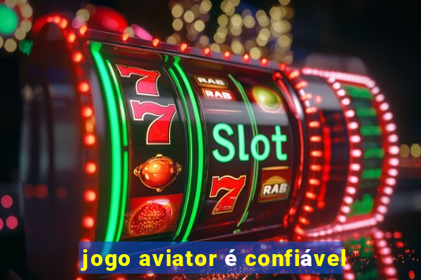 jogo aviator é confiável