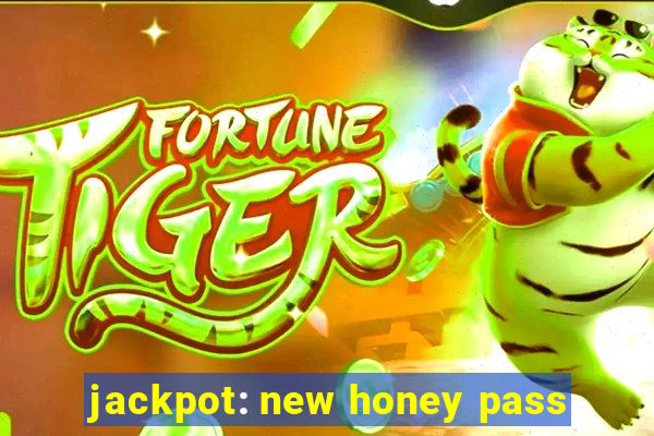 jackpot: new honey pass