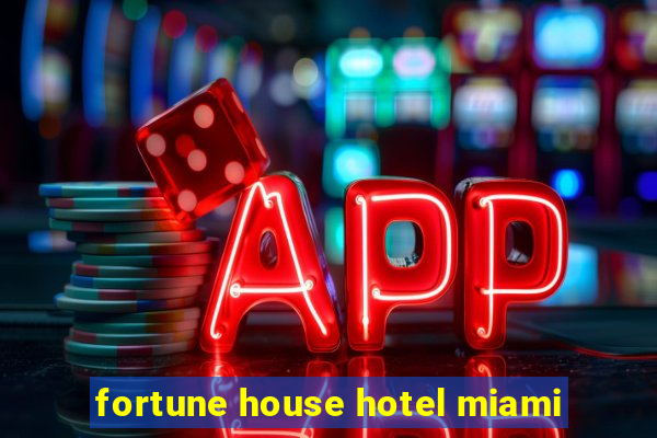 fortune house hotel miami