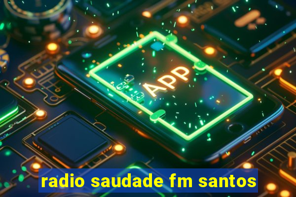 radio saudade fm santos