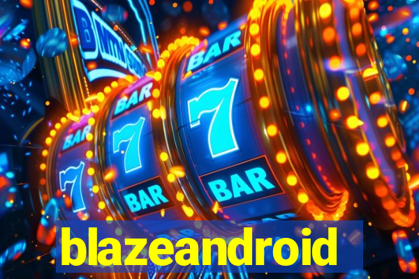 blazeandroid