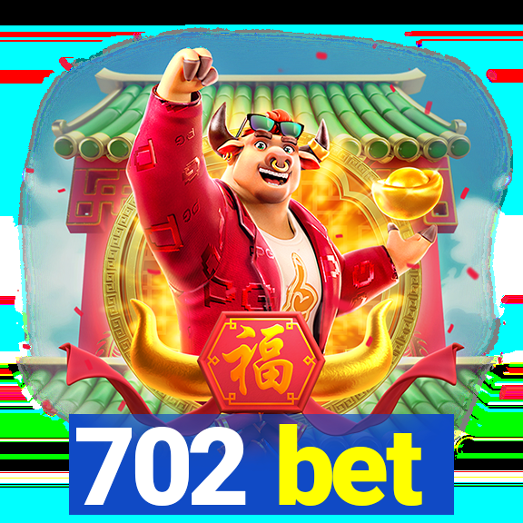 702 bet