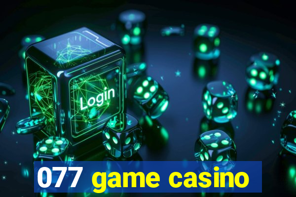 077 game casino