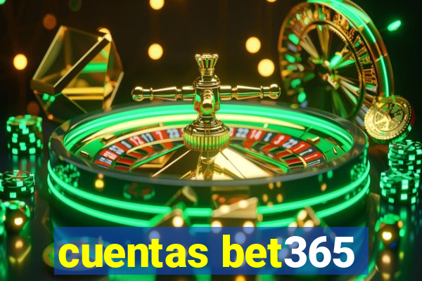 cuentas bet365