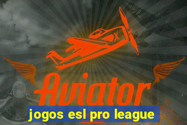 jogos esl pro league