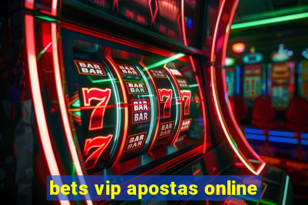 bets vip apostas online