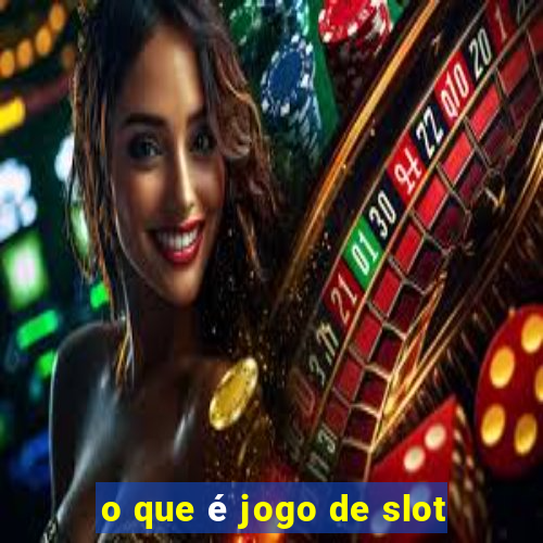 o que é jogo de slot