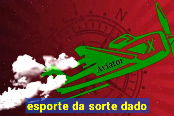 esporte da sorte dado