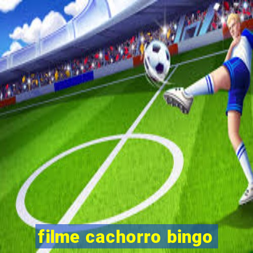 filme cachorro bingo