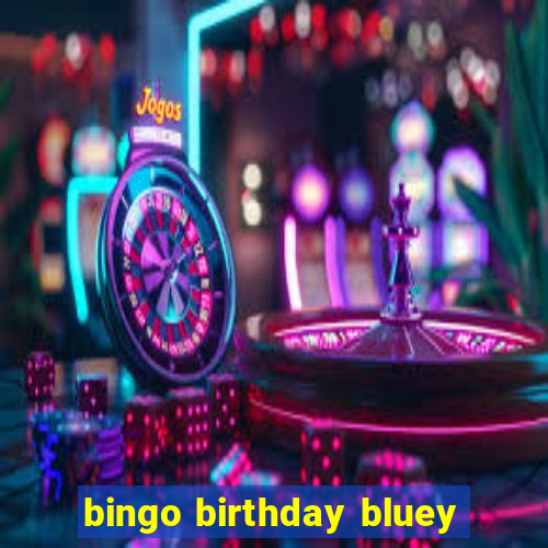 bingo birthday bluey