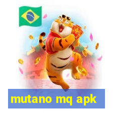 mutano mq apk