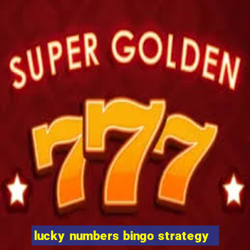 lucky numbers bingo strategy