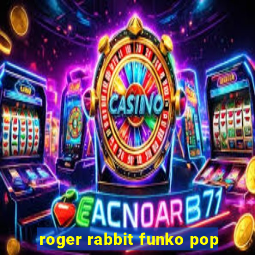 roger rabbit funko pop