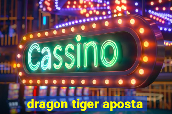 dragon tiger aposta